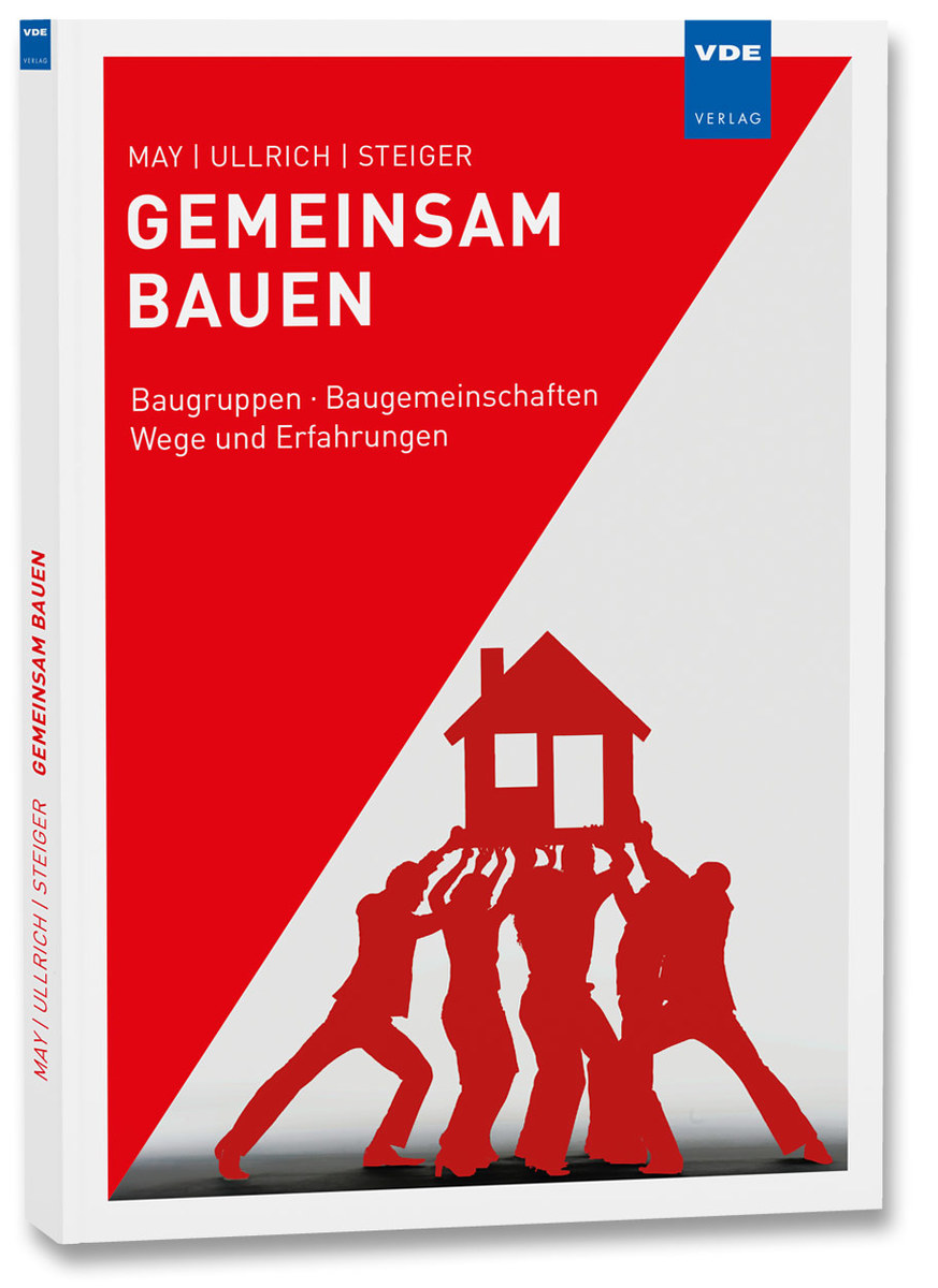 Gemeinsam bauen: Baugruppen, Baugemeinschaften – Wege und Erfahrungen
