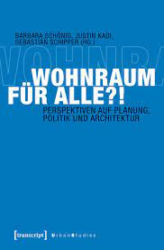 Wohnraum für alle? Perspektiven auf Planung, Politik und Architektur