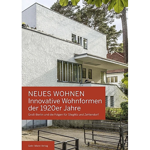 Neues Wohnen – Innovative Wohnformen der 1920er Jahre: Groß-Berlin und die Folgen für Steglitz und Zehlendorf